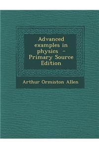 Advanced Examples in Physics - Primary Source Edition