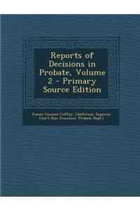 Reports of Decisions in Probate, Volume 2