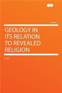Geology in Its Relation to Revealed Religion