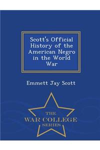 Scott's Official History of the American Negro in the World War - War College Series