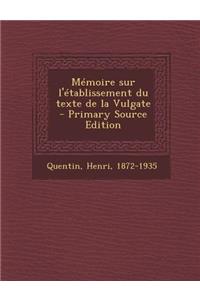 Memoire Sur L'Etablissement Du Texte de La Vulgate - Primary Source Edition