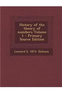 History of the Theory of Numbers Volume 1 - Primary Source Edition