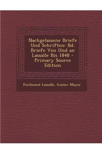 Nachgelassene Briefe Und Schriften: Bd. Briefe Von Und an Lassalle Bis 1848 - Primary Source Edition