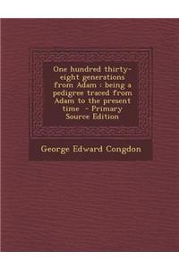 One Hundred Thirty-Eight Generations from Adam