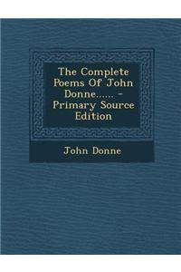 The Complete Poems of John Donne...... - Primary Source Edition