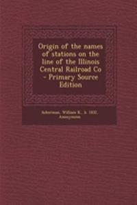Origin of the Names of Stations on the Line of the Illinois Central Railroad Co
