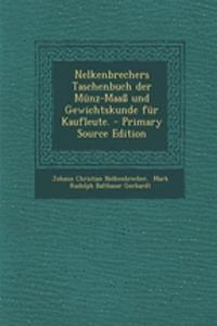 Nelkenbrechers Taschenbuch Der Munz-Maass Und Gewichtskunde Fur Kaufleute.