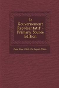Le Gouvernement Representatif - Primary Source Edition