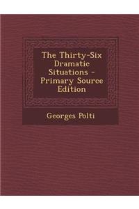 The Thirty-Six Dramatic Situations - Primary Source Edition