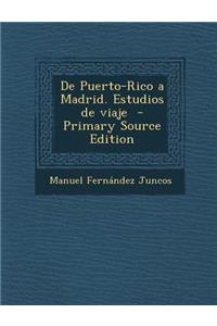 de Puerto-Rico a Madrid. Estudios de Viaje - Primary Source Edition