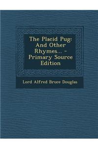 The Placid Pug: And Other Rhymes...