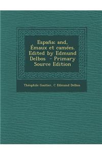 Espana; And, Emaux Et Camees. Edited by Edmund Delbos - Primary Source Edition