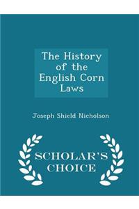 The History of the English Corn Laws - Scholar's Choice Edition