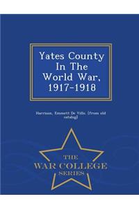Yates County in the World War, 1917-1918 - War College Series