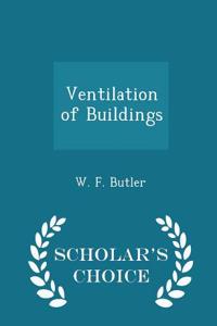 Ventilation of Buildings - Scholar's Choice Edition