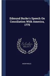 Edmund Burke's Speech On Conciliation With America, 1775