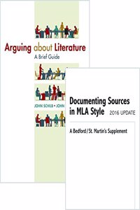 Arguing about Literature: A Brief Guide & Documenting Sources in MLA Style: 2016 Update