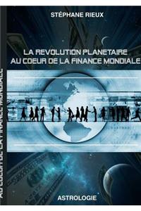 Revolution Planetaire Au c/Ur De La Finance Mondiale