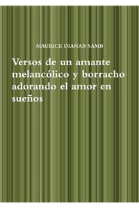 Versos de un amante melancólico y borracho adorando el amor en sueños