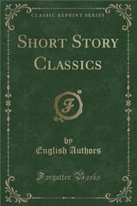 Short Story Classics (Classic Reprint)