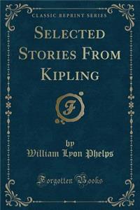 Selected Stories from Kipling (Classic Reprint)