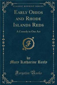 Early Ohios and Rhode Islands Reds