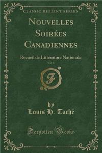 Nouvelles SoirÃ©es Canadiennes, Vol. 6: Recueil de LittÃ©rature Nationale (Classic Reprint)
