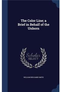 Color Line; a Brief in Behalf of the Unborn