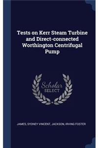 Tests on Kerr Steam Turbine and Direct-connected Worthington Centrifugal Pump