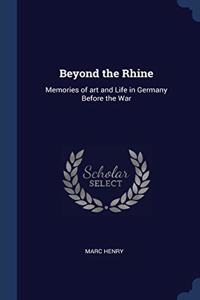 BEYOND THE RHINE: MEMORIES OF ART AND LI