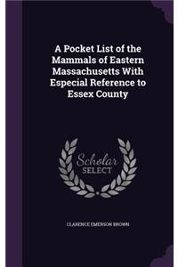 A Pocket List of the Mammals of Eastern Massachusetts With Especial Reference to Essex County