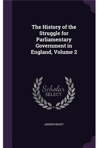 History of the Struggle for Parliamentary Government in England, Volume 2