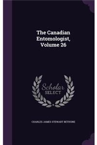 The Canadian Entomologist, Volume 26