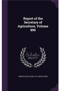 Report of the Secretary of Agriculture, Volume 890
