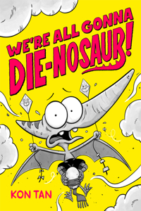 We're All Gonna Die-Nosaur!