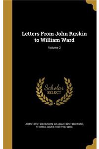Letters From John Ruskin to William Ward; Volume 2