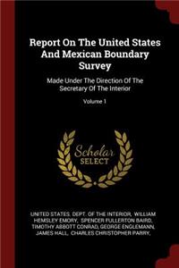 Report on the United States and Mexican Boundary Survey