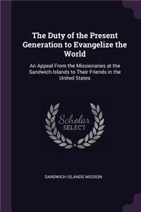 Duty of the Present Generation to Evangelize the World
