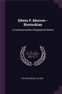 Edwin P. Morrow--Kentuckian