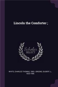 Lincoln the Comforter;