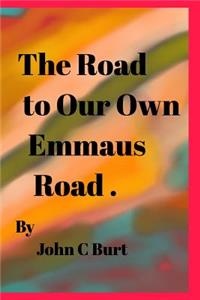 The Road to Our Own Emmaus Road.