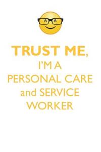 TRUST ME, I'M A PERSONAL CARE & SERVICE WORKER AFFIRMATIONS WORKBOOK Positive Affirmations Workbook. Includes