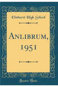 Anlibrum, 1951 (Classic Reprint)