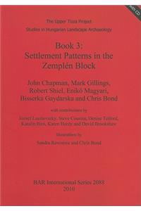 The Upper Tisza Project. Studies in Hungarian Landscape Archaeology. Book 3: Settlement Patterns in the Zemplén Block