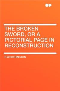 The Broken Sword, or a Pictorial Page in Reconstruction