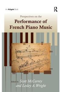 Perspectives on the Performance of French Piano Music