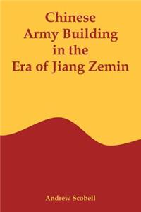 Chinese Army Building in the Era of Jiang Zemin