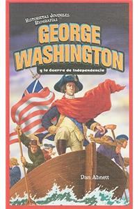 George Washington Y La Guerra de Independencia (George Washington and the American Revolution)