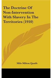 The Doctrine Of Non-Intervention With Slavery In The Territories (1910)