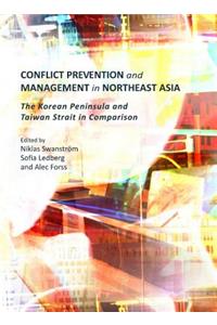 Conflict Prevention and Management in Northeast Asia: The Korean Peninsula and Taiwan Strait in Comparison